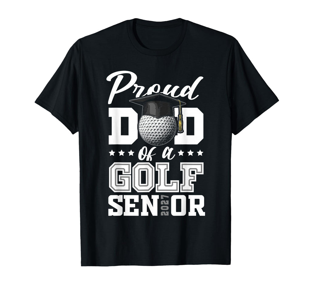 Proud Dad Golf Senior 2027 T-Shirt - Custom Art Print Men Women - T-Shirt, Sweatshirt, Hoodie