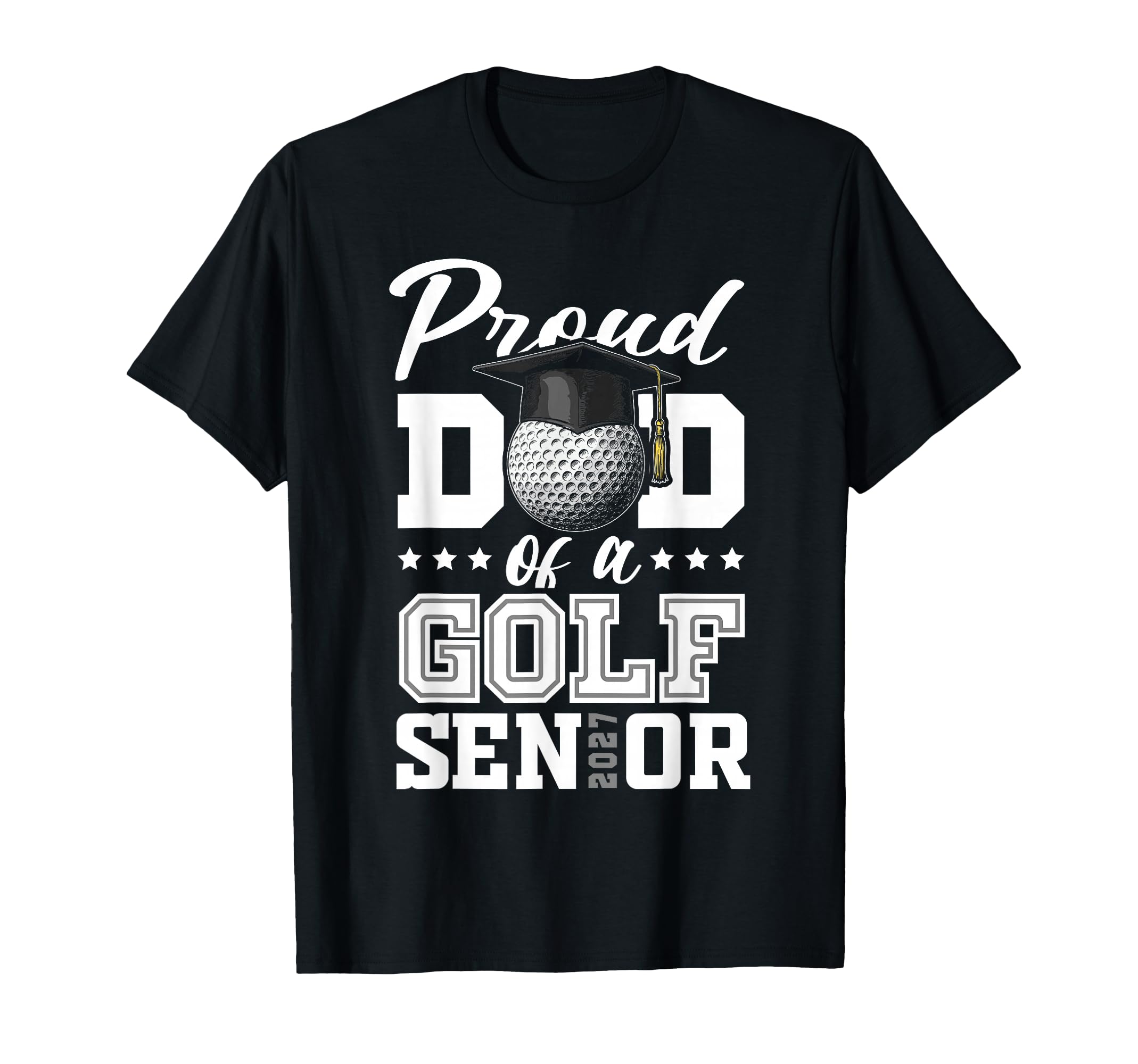 Proud Dad Golf Senior 2027 T-Shirt - Custom Art Print Men Women - T-Shirt, Sweatshirt, Hoodie