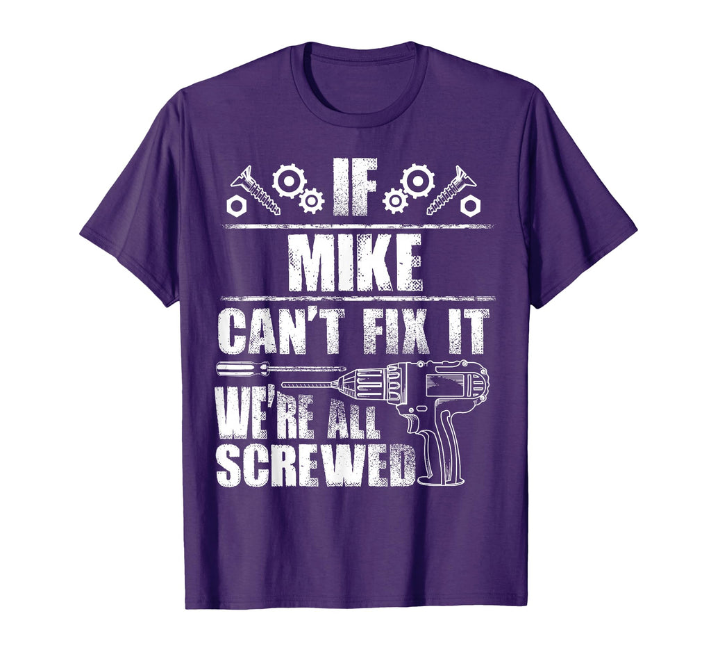 Mike Gift Name Fix It Funny Birthday T-Shirt - Graphic Print Unisex - T-Shirt, Sweatshirt, Hoodie