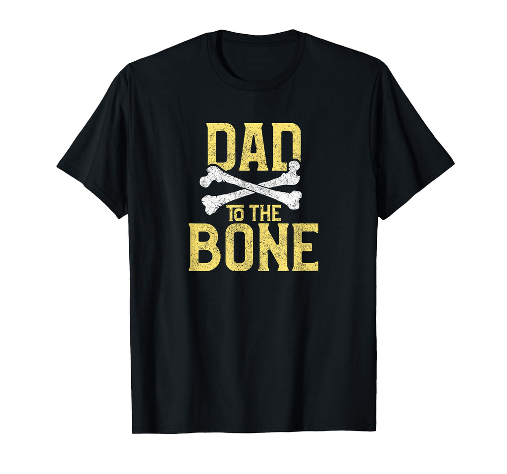 Funny Dad To Bone Pun Fathers Dad Jokes T-Shirt - Streetwear Style Unisex - T-Shirt, Sweatshirt, Hoodie