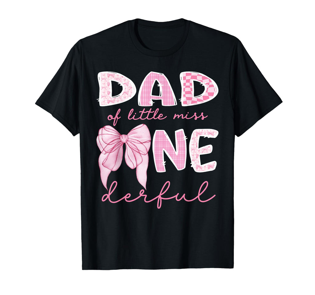 Dad Little Miss Onederful First T-Shirt - Trendy Graphic Men Women - T-Shirt, Sweatshirt, Hoodie