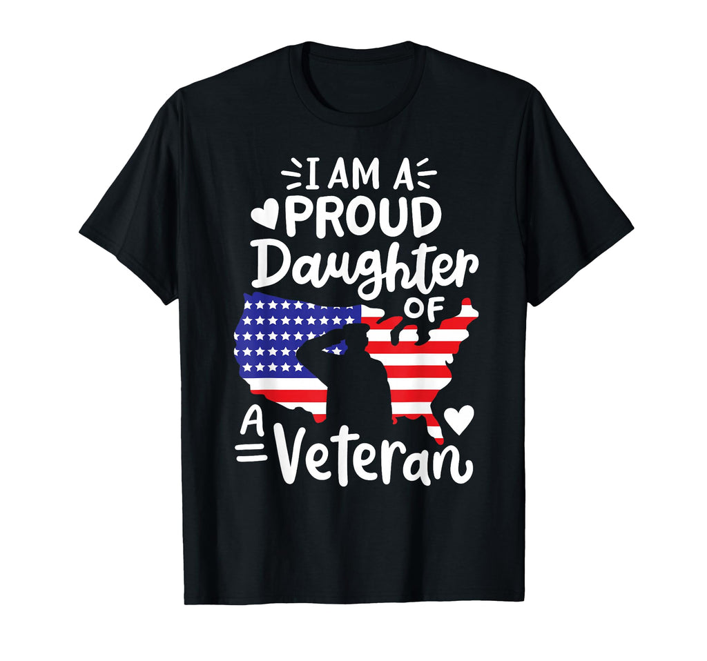 Im Proud Daughter Veteran Fathers Day T-Shirt - Novelty Apparel for Adults - T-Shirt, Sweatshirt, Hoodie