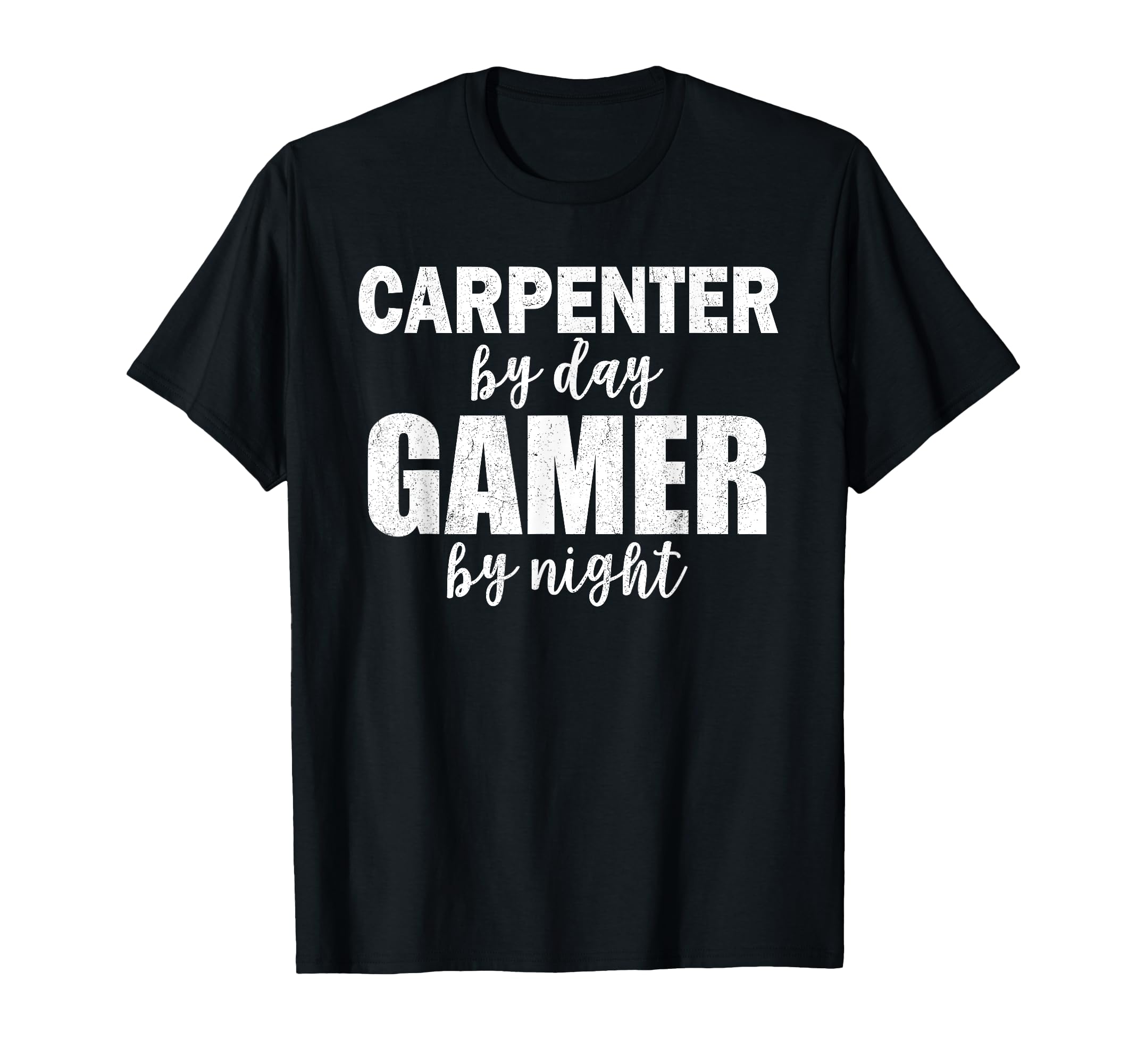 Carpenter Day Gamer Night Carpenter T-Shirt - Novelty Apparel for Adults - T-Shirt, Sweatshirt, Hoodie