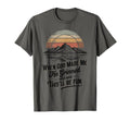 When God Made Me He Said Thisll Be T-Shirt - Novelty Apparel for Adults - T-Shirt, Sweatshirt, Hoodie
