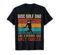 Disc Golf Dad Like Normal Dad Only T-Shirt - Graphic Print for Adults - T-Shirt, Sweatshirt, Hoodie