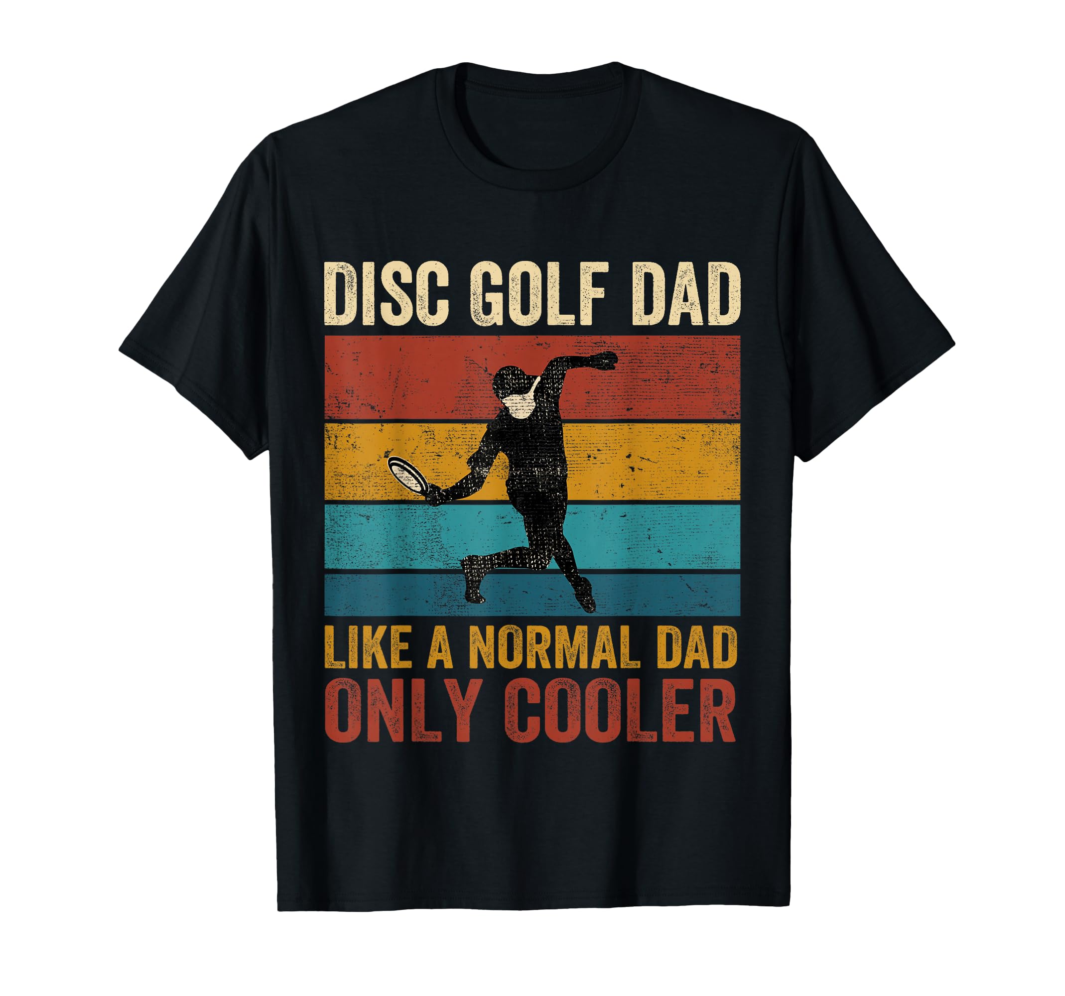 Disc Golf Dad Like Normal Dad Only T-Shirt - Graphic Print for Adults - T-Shirt, Sweatshirt, Hoodie
