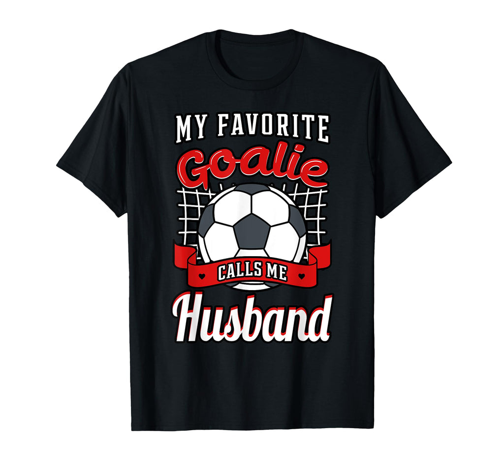 My Favorite Goalie Calls Me Husband T-Shirt - Aesthetic Graphic for Adults - T-Shirt, Sweatshirt, Hoodie