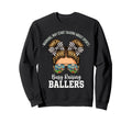 Busy Raising Ballers Warning May Sweatshirt - Unique Graphic for Adults - T-Shirt, Sweatshirt, Hoodie