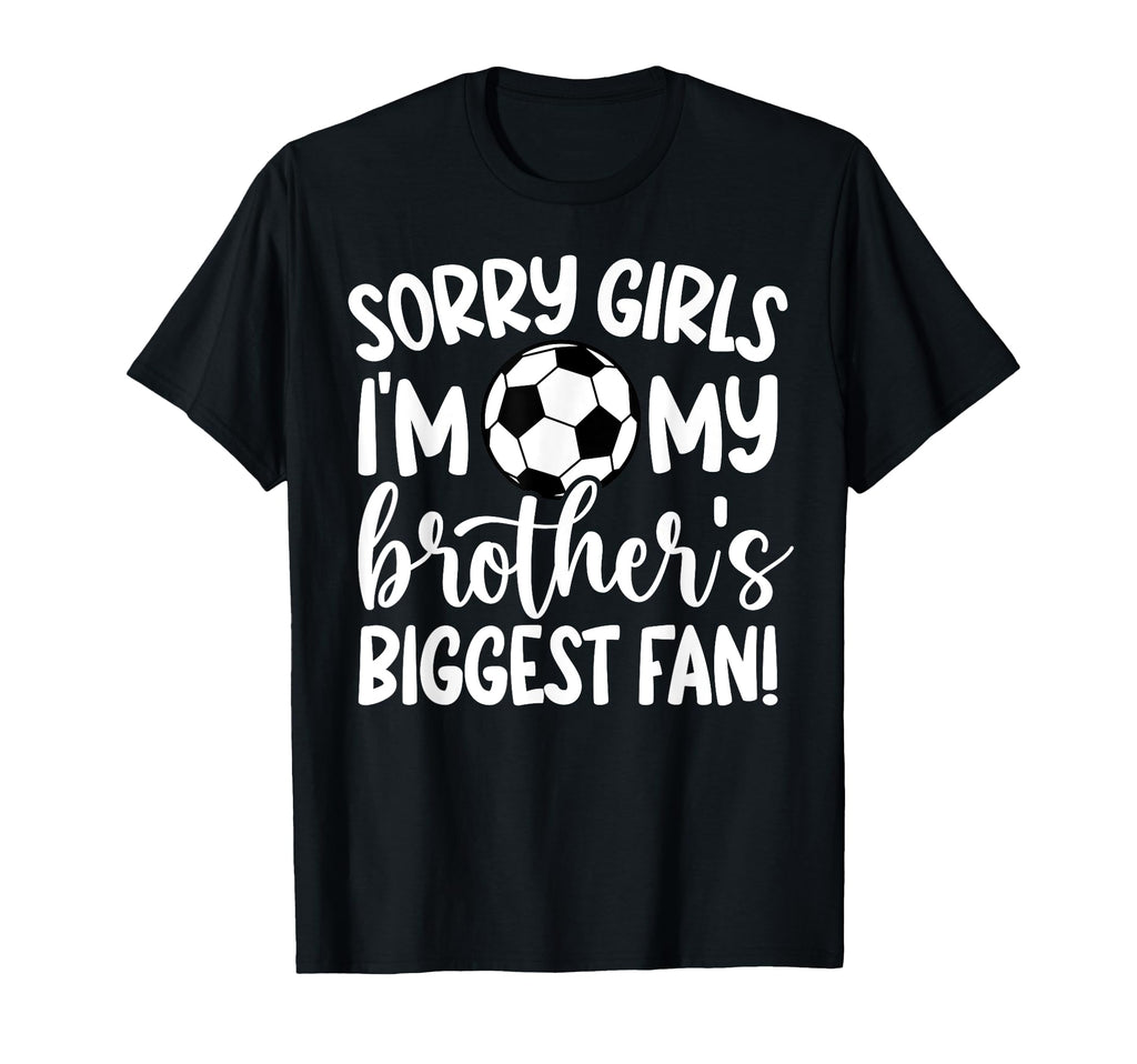 Brothers Biggest Fan Soccer T-Shirt - Casual Everyday Wear Men Women - T-Shirt, Sweatshirt, Hoodie