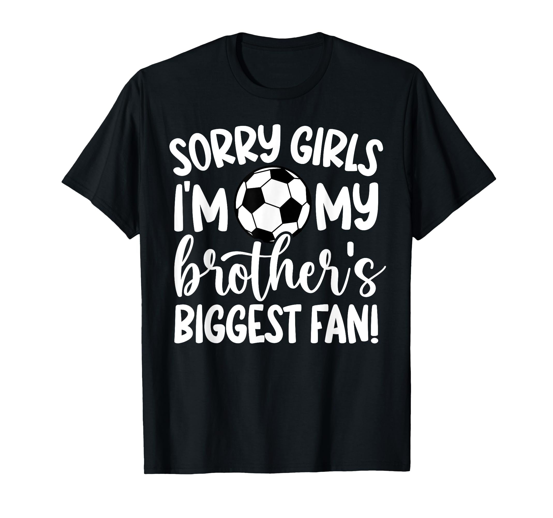 Brothers Biggest Fan Soccer T-Shirt - Casual Everyday Wear Men Women - T-Shirt, Sweatshirt, Hoodie