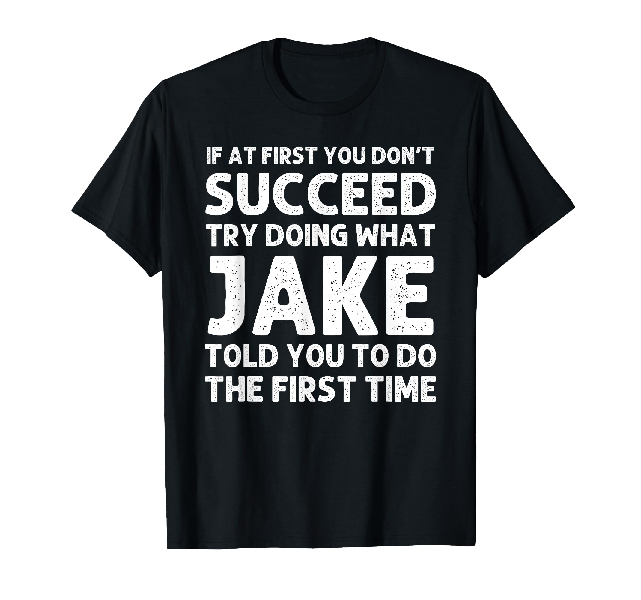 Jake Gift Name Personalized Birthday T-Shirt - Custom Art Print Men Women - T-Shirt, Sweatshirt, Hoodie