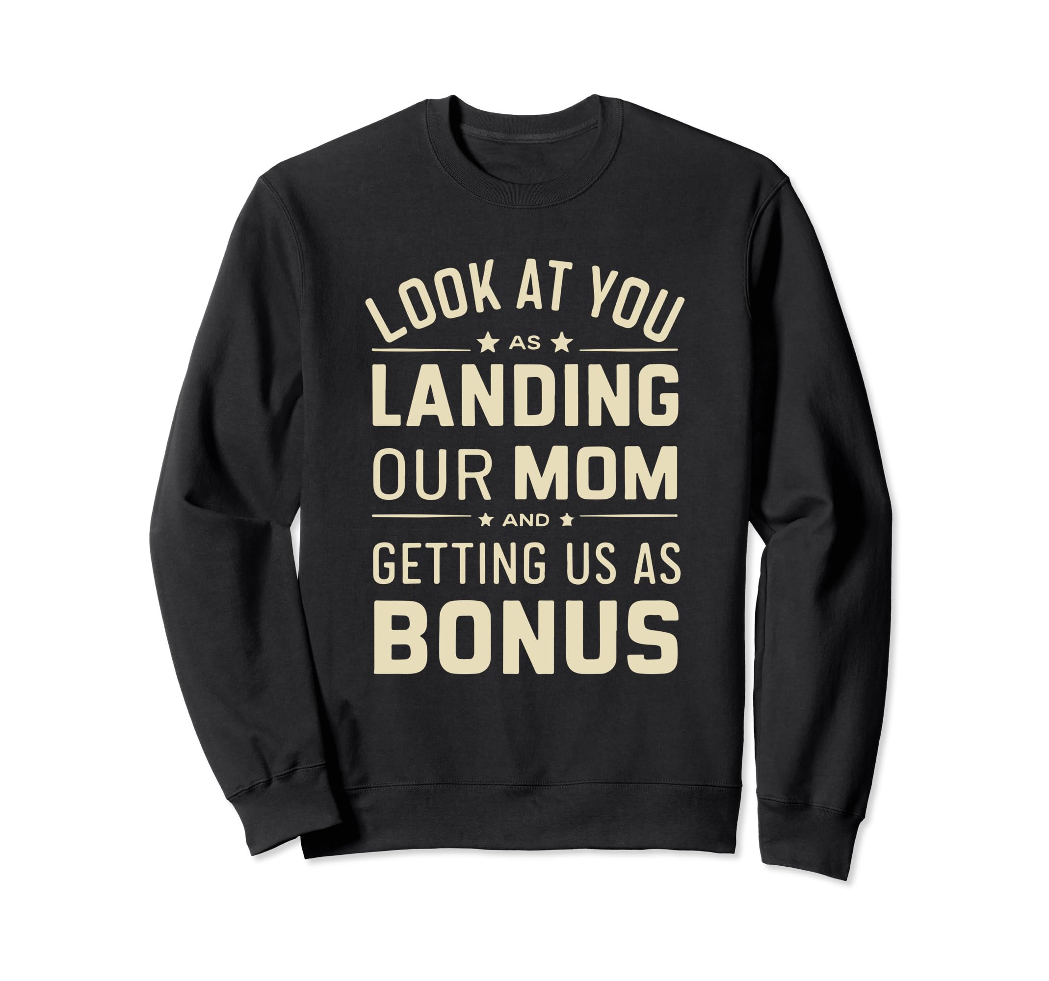 You Landing Our Mom And Getting Sweatshirt - Streetwear Style for Adults - T-Shirt, Sweatshirt, Hoodie