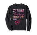 Im Not Yelling This Is My Soccer Mom Sweatshirt - Novelty Apparel Unisex - T-Shirt, Sweatshirt, Hoodie