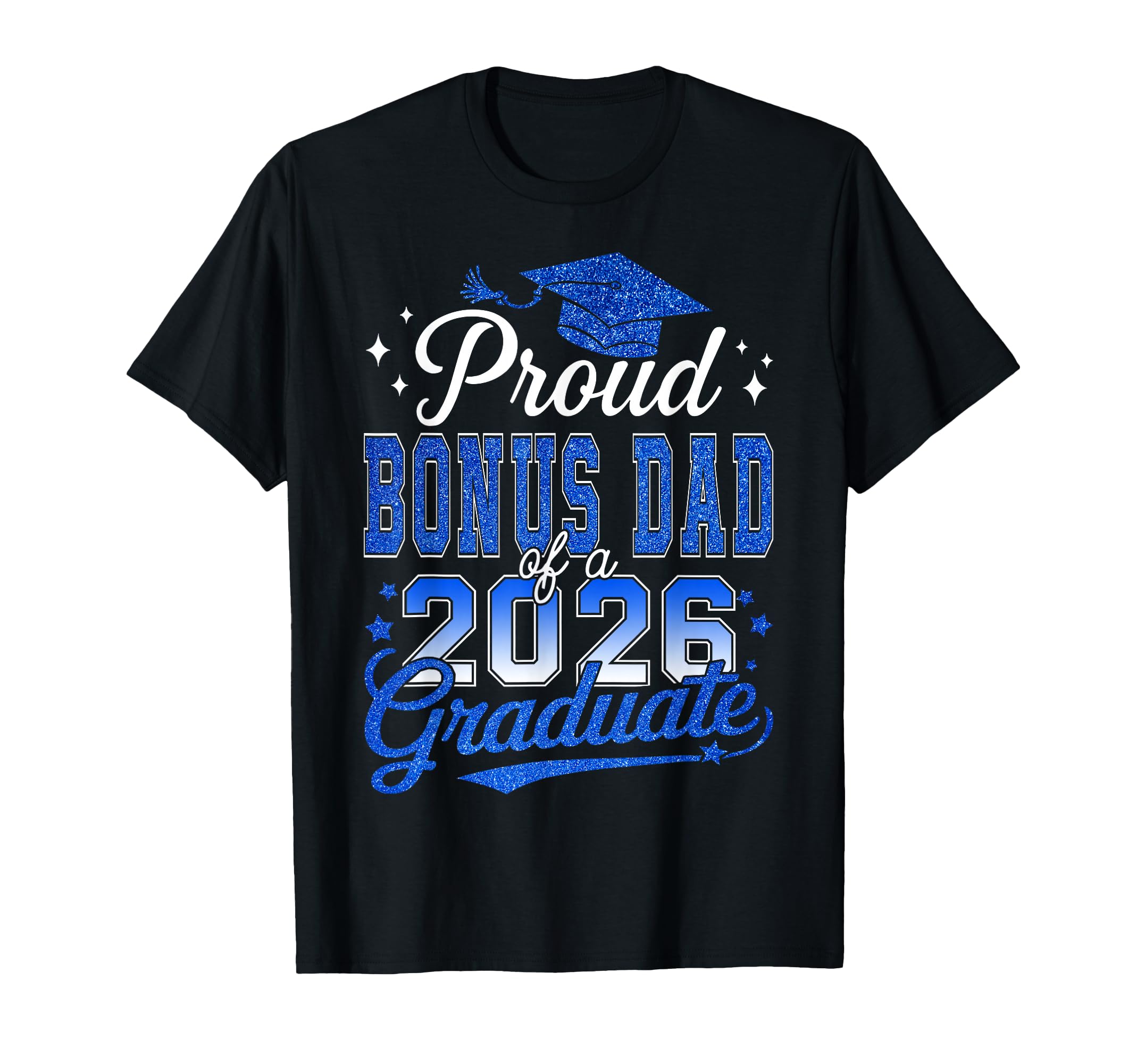 Proud Bonus Dad 2026 Graduate T-Shirt - Casual Everyday Wear Unisex - T-Shirt, Sweatshirt, Hoodie