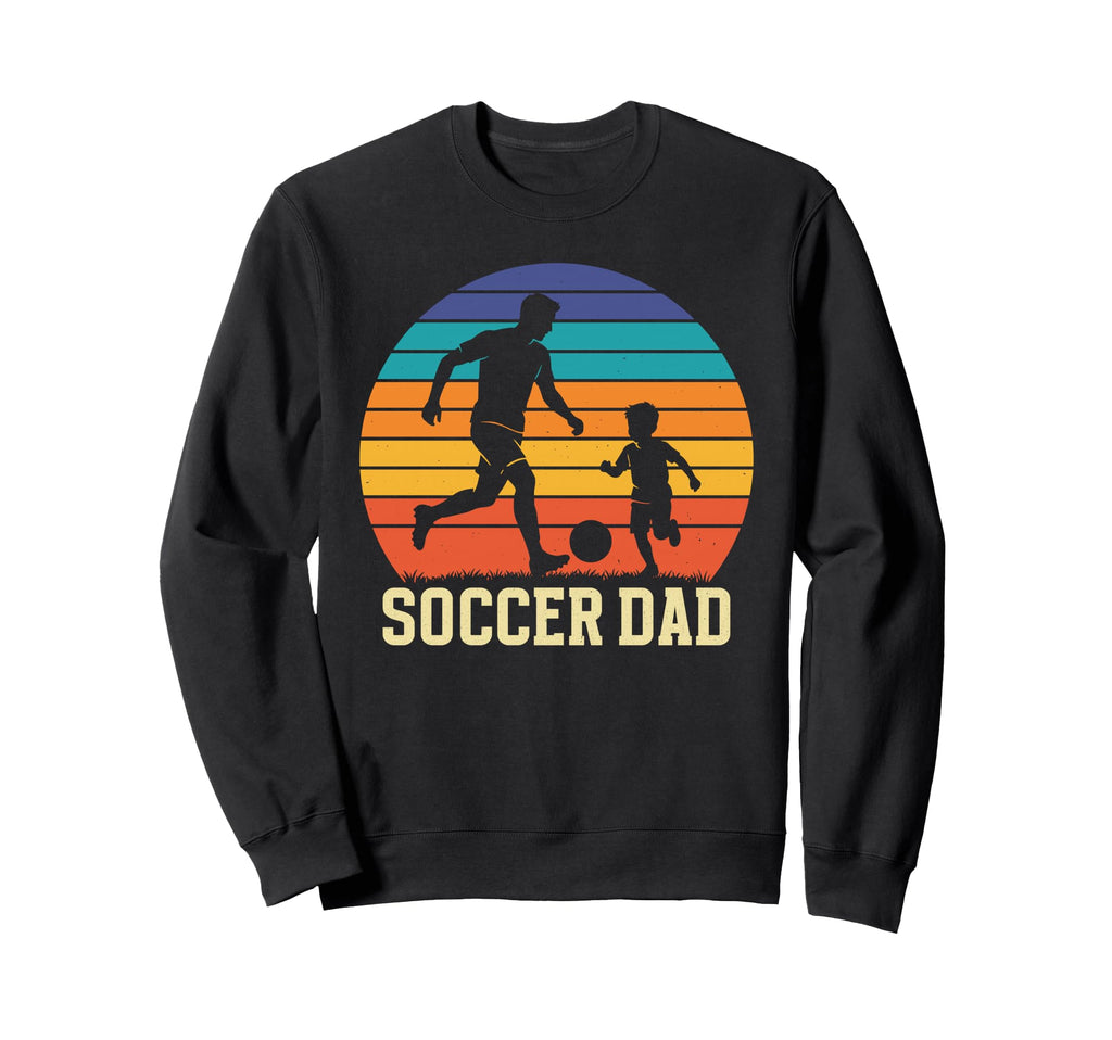 Soccer Dad Sweatshirt - Novelty Apparel Unisex - T-Shirt, Sweatshirt, Hoodie