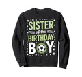 Birthday Sister Soccer Sibling Sweatshirt - Fun Novelty Design Men Women - T-Shirt, Sweatshirt, Hoodie