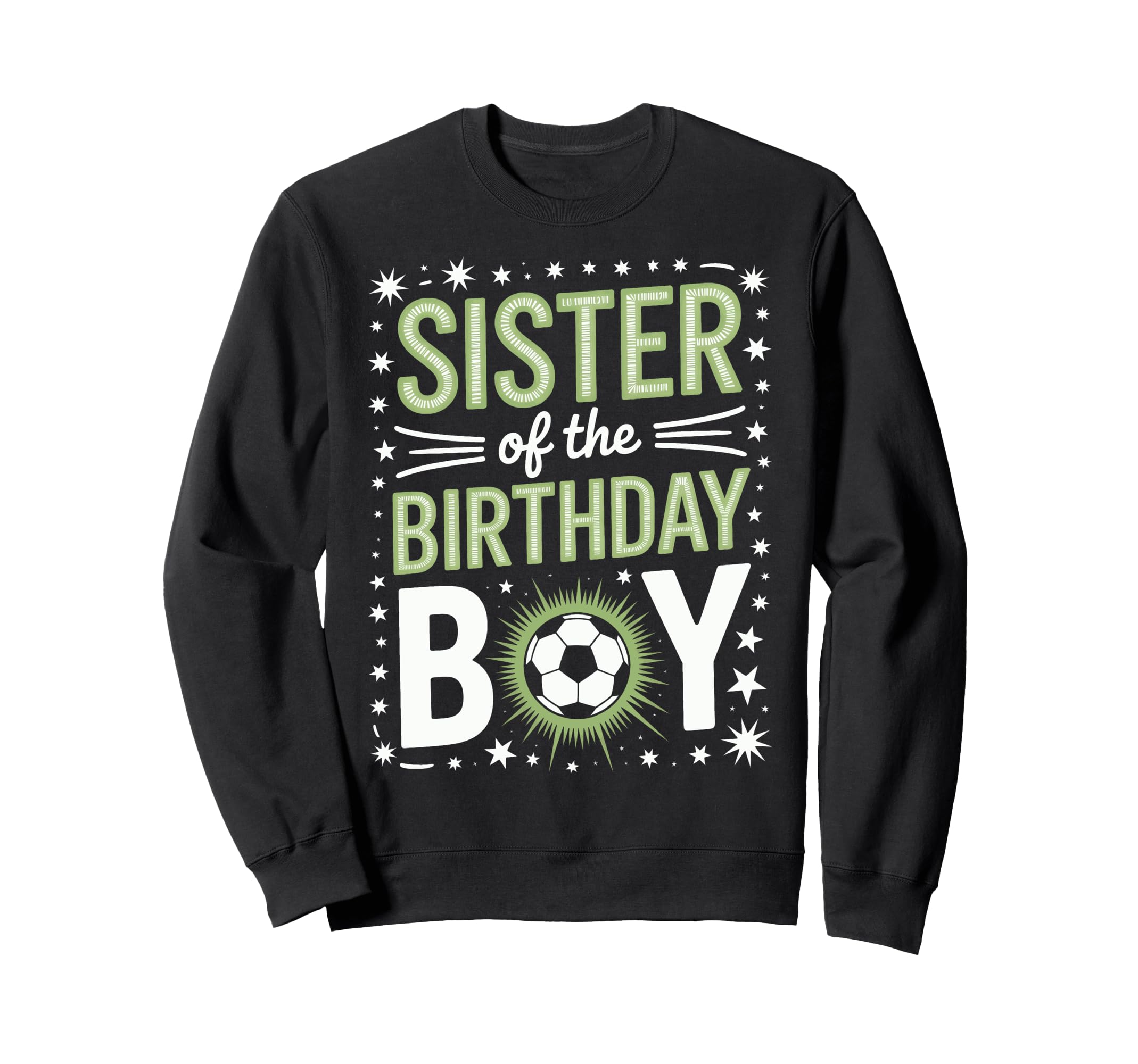 Birthday Sister Soccer Sibling Sweatshirt - Fun Novelty Design Men Women - T-Shirt, Sweatshirt, Hoodie