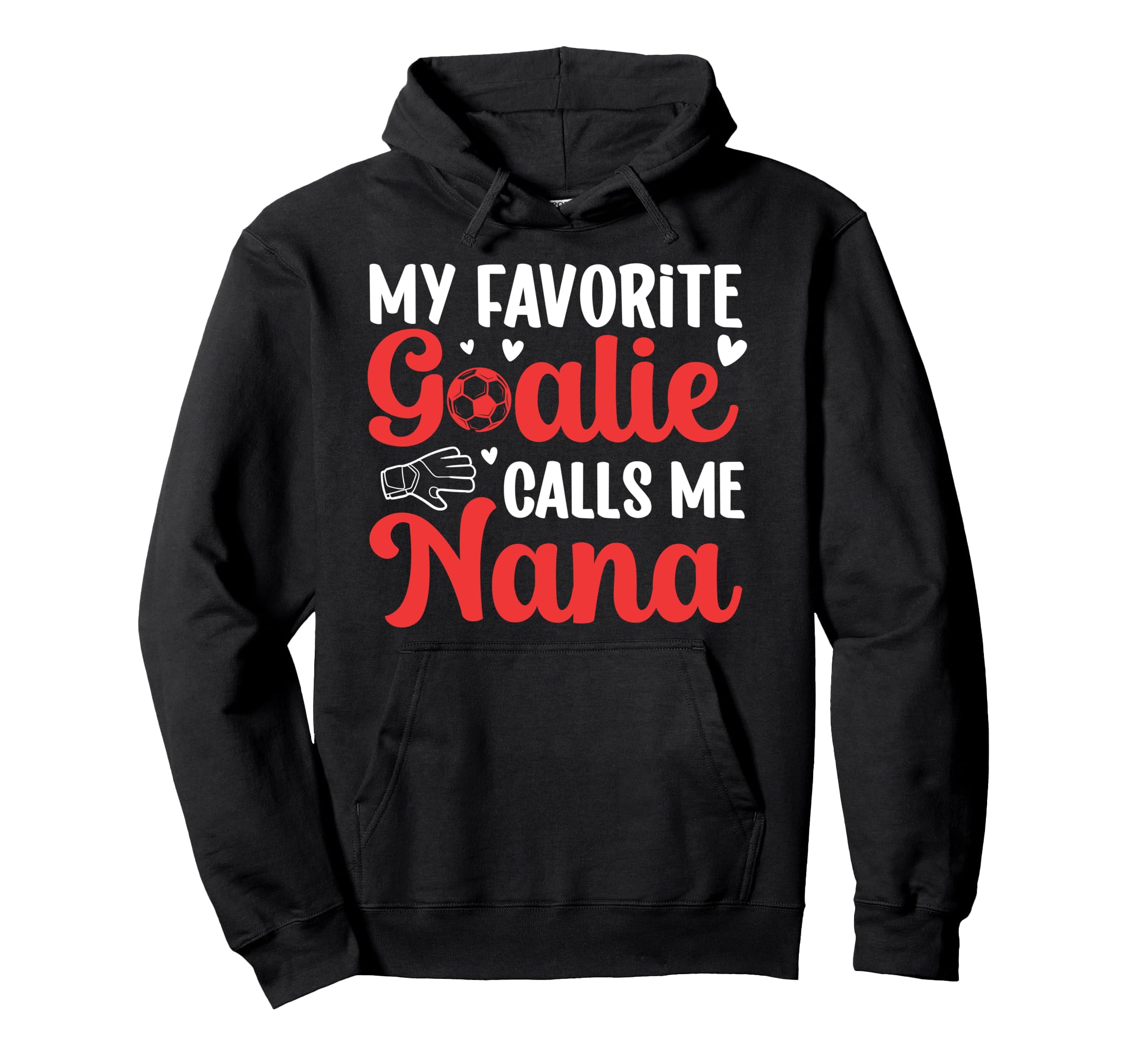Proud Soccer Goalie Nana Soccer Keeper Nana Hoodie - Novelty Apparel Unisex - T-Shirt, Sweatshirt, Hoodie