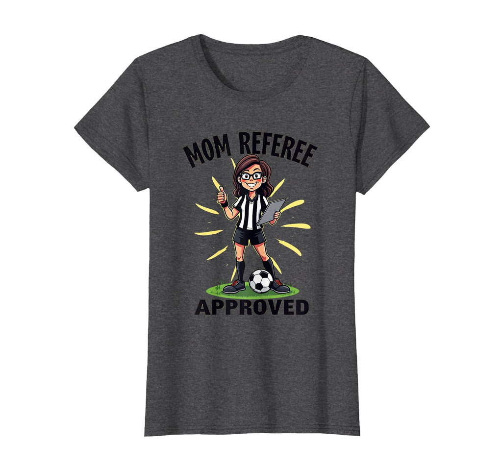 Soccer Mom Referee Approved Funny T-Shirt - Trendy Graphic Men Women - T-Shirt, Sweatshirt, Hoodie
