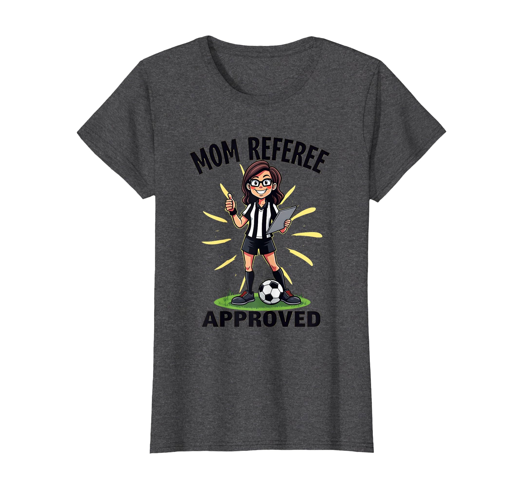 Soccer Mom Referee Approved Funny T-Shirt - Trendy Graphic Men Women - T-Shirt, Sweatshirt, Hoodie