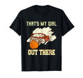 Thats My Out There Basketball Mom Dad T-Shirt - Graphic Print Unisex - T-Shirt, Sweatshirt, Hoodie
