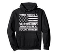 Funny Social Worker Superhero Dad Hoodie - Fun Novelty Design Unisex - T-Shirt, Sweatshirt, Hoodie