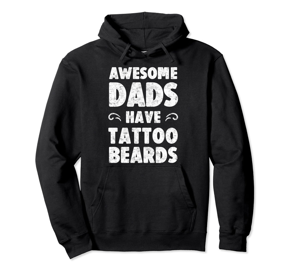 Awesome Dads Have Tattoos Beards Fathers Hoodie - Aesthetic Graphic Unisex - T-Shirt, Sweatshirt, Hoodie
