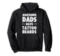 Awesome Dads Have Tattoos Beards Fathers Hoodie - Aesthetic Graphic Unisex - T-Shirt, Sweatshirt, Hoodie