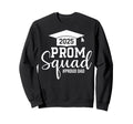 Prom Squad 2025 Proud Dad Graduate Sweatshirt - Streetwear Style Unisex - T-Shirt, Sweatshirt, Hoodie