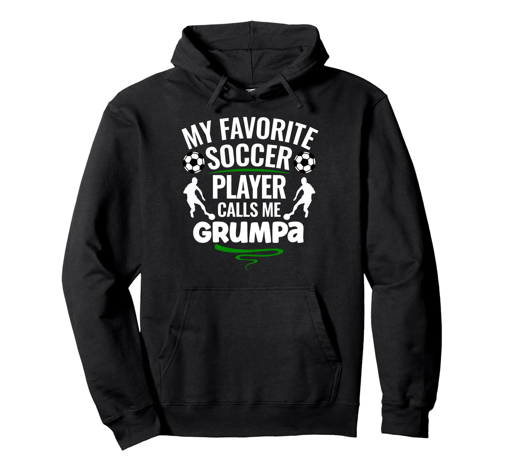 My Favorite Soccer Player Calls Me Grumpa Hoodie - Graphic Print Unisex - T-Shirt, Sweatshirt, Hoodie