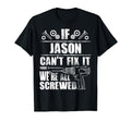Jason Gift Name Fix It Funny Birthday T-Shirt - Novelty Apparel Unisex - T-Shirt, Sweatshirt, Hoodie