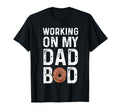 Mens Working My Dad Bod T-Shirt - Custom Art Print Men Women - T-Shirt, Sweatshirt, Hoodie