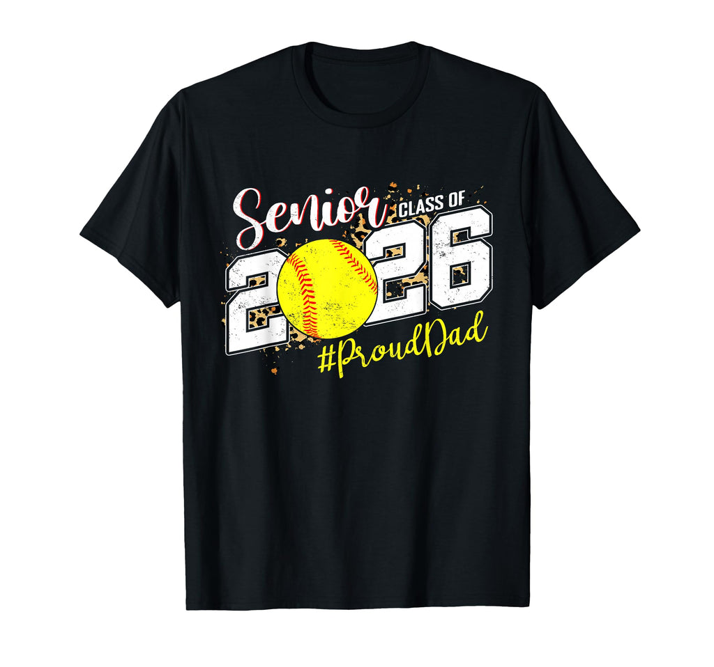 Proud Senior Dad Class 2026 Softball T-Shirt - Streetwear Style for Adults - T-Shirt, Sweatshirt, Hoodie