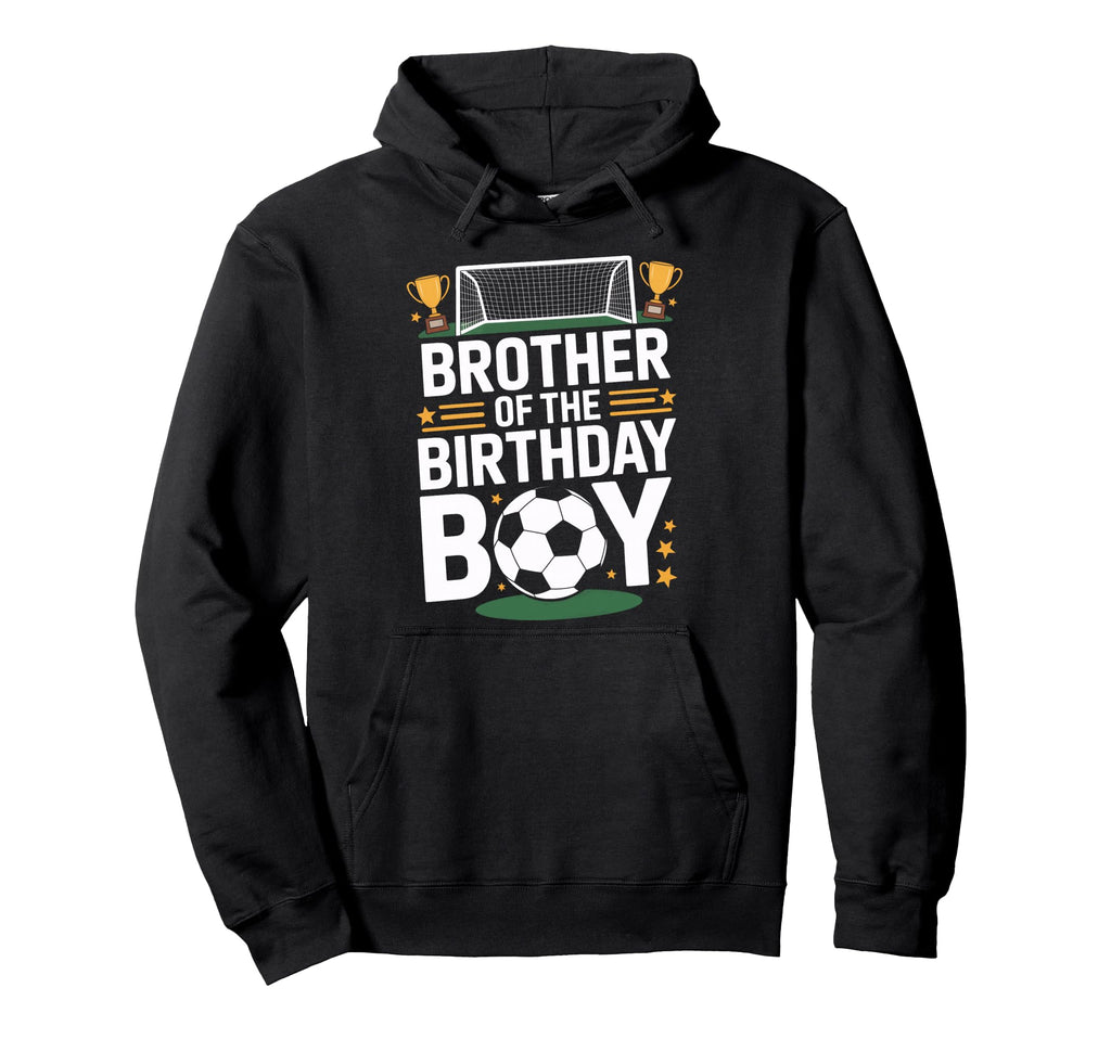 Brother Birthday Fun Soccer Day Hoodie - Aesthetic Graphic Men Women - T-Shirt, Sweatshirt, Hoodie