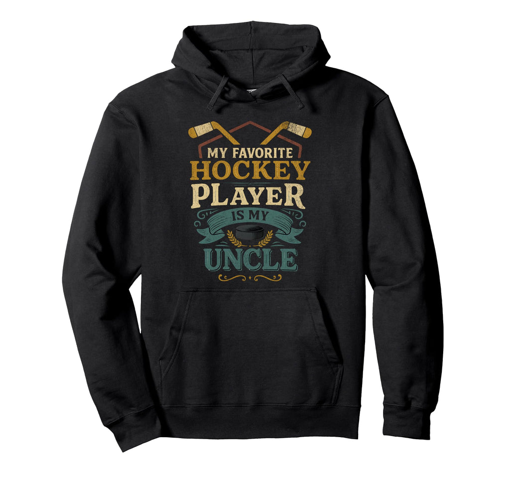 Hockey Uncle Fan My Favorite Player Hoodie - Custom Art Print Unisex - T-Shirt, Sweatshirt, Hoodie