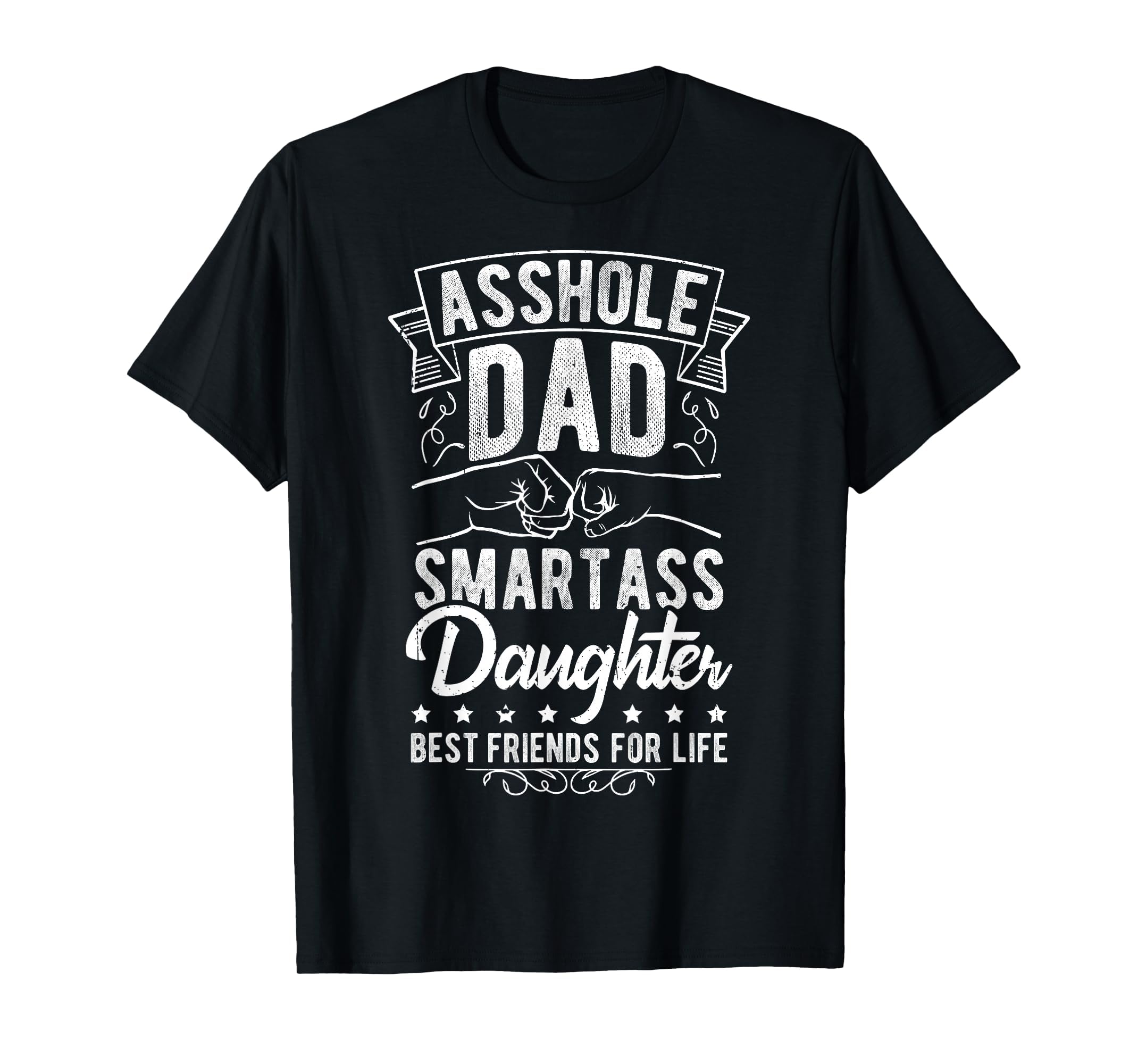 Asshole Dad Smartass Daughter Best T-Shirt - Unique Graphic for Adults - T-Shirt, Sweatshirt, Hoodie