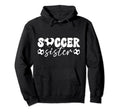 Soccer Sister Proud Sister Soccer Hoodie - Unique Graphic for Adults - T-Shirt, Sweatshirt, Hoodie
