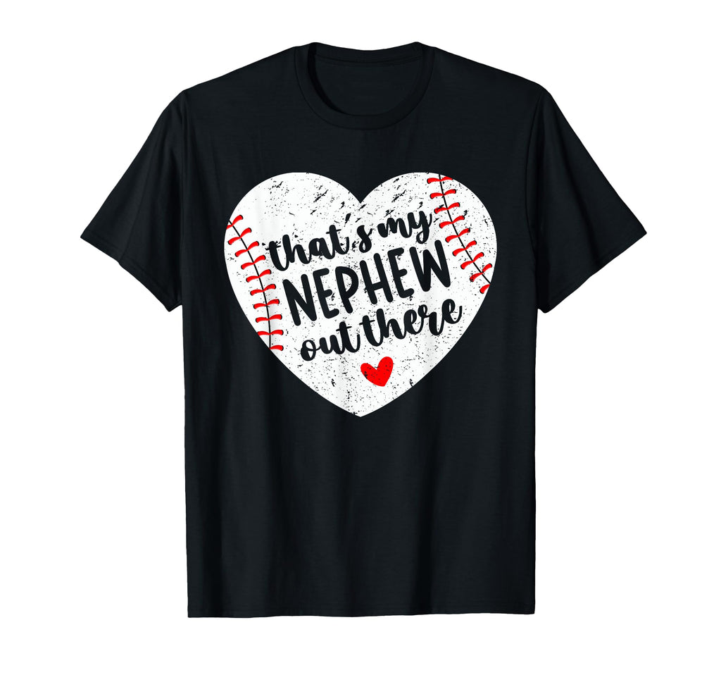 Thats My Nephew Out There Baseball Aunt T-Shirt - Aesthetic Graphic Unisex - T-Shirt, Sweatshirt, Hoodie