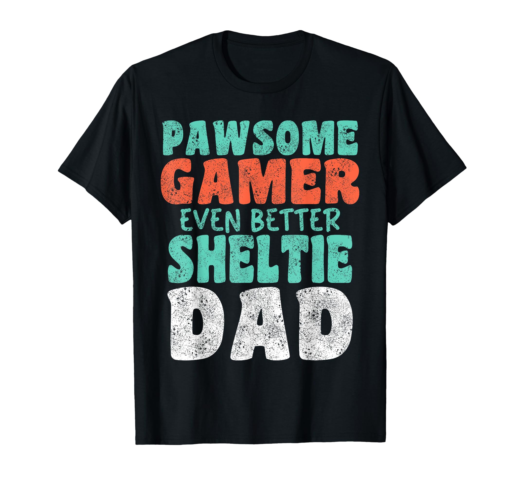 Pawsome Gamer Even Better Sheltie Dad T-Shirt - Graphic Print for Adults - T-Shirt, Sweatshirt, Hoodie