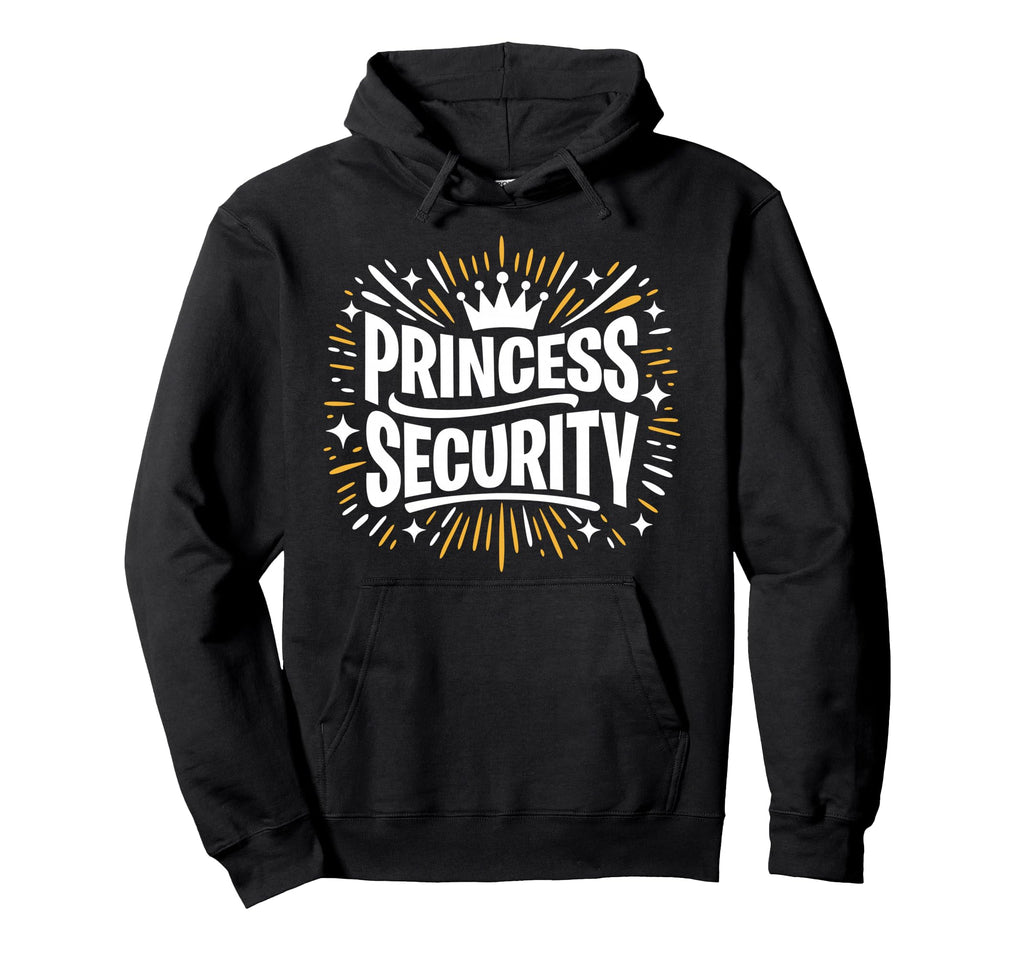 Princess Security Dad Gifts Fathers Day Hoodie - Graphic Print Unisex - T-Shirt, Sweatshirt, Hoodie