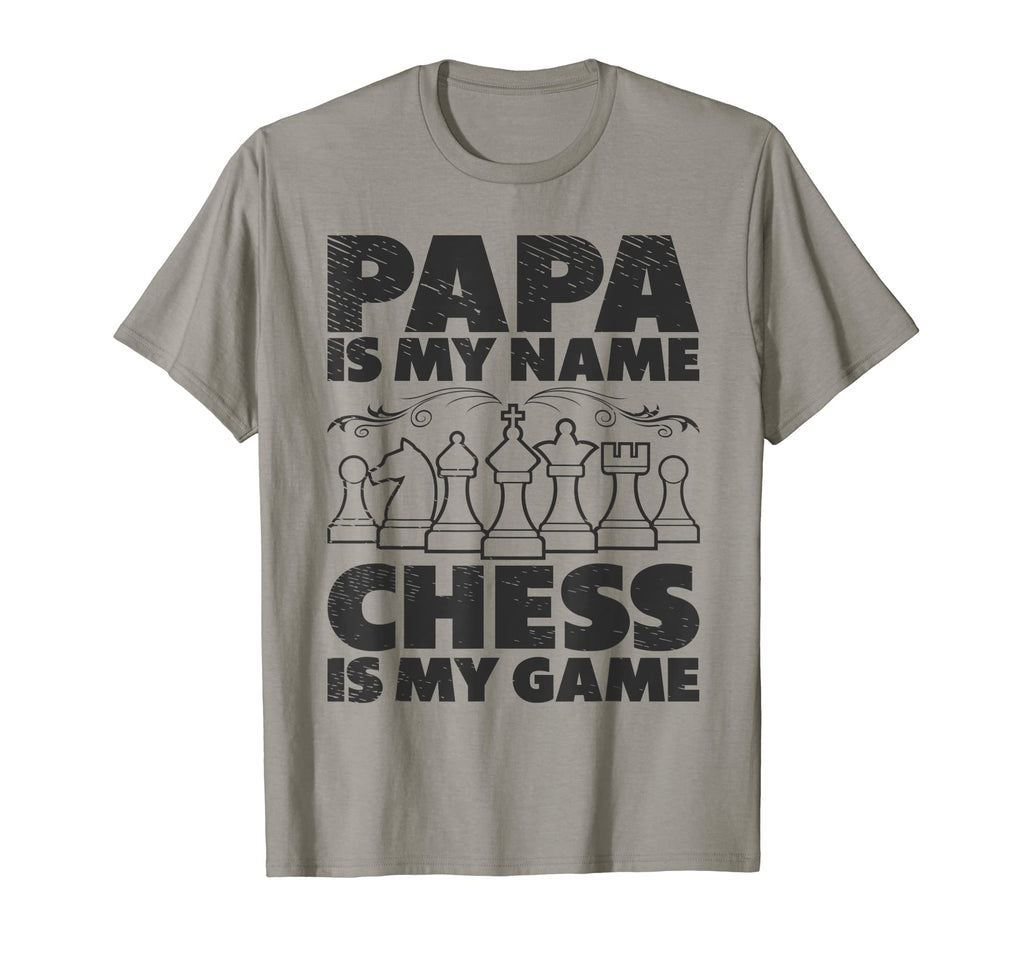 Papa Is My Name Chess Is My Game T-Shirt - Fun Novelty Design for Adults - T-Shirt, Sweatshirt, Hoodie