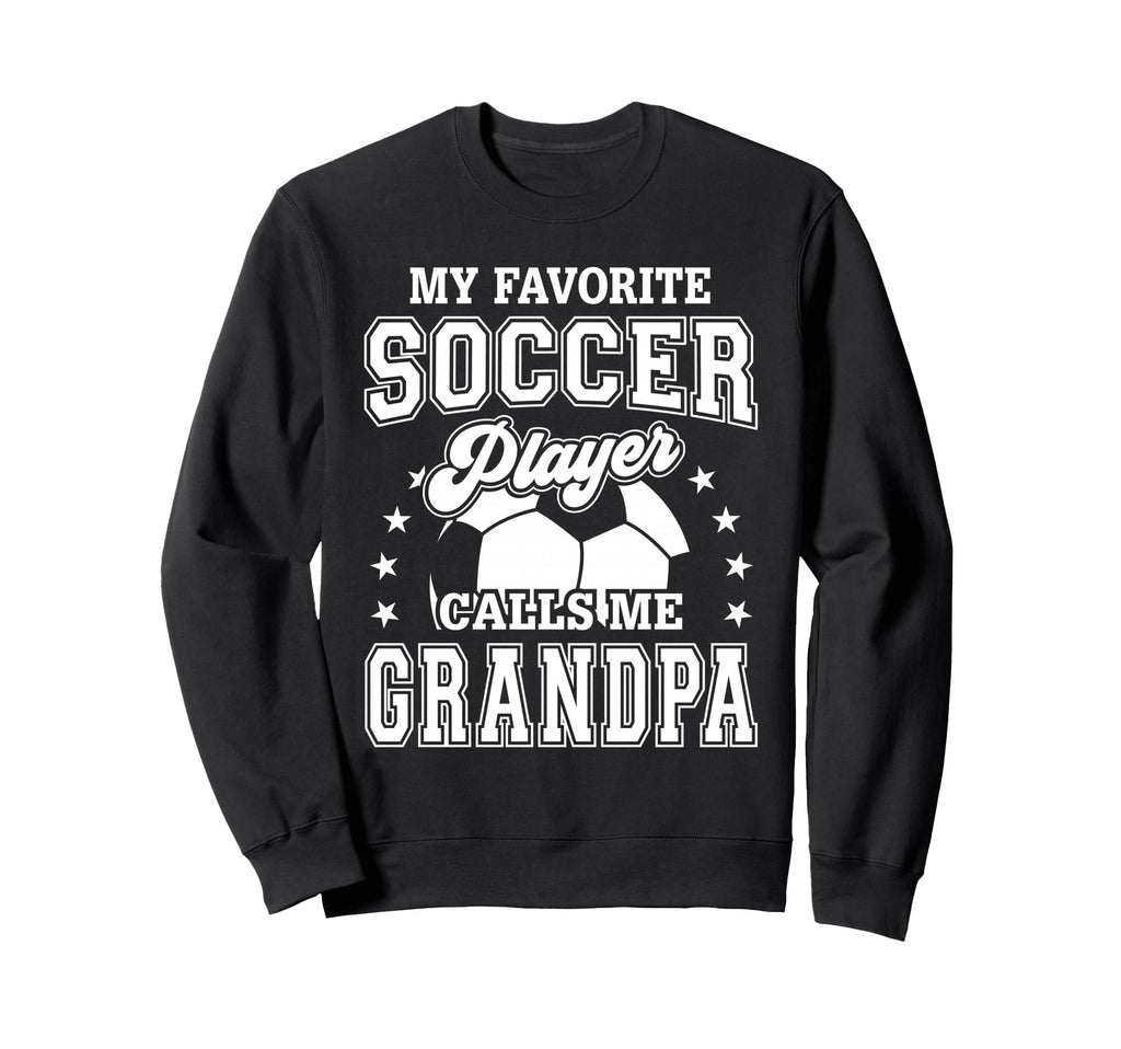 My Favorite Soccer Player Calls Sweatshirt - Fun Novelty Design Men Women - T-Shirt, Sweatshirt, Hoodie