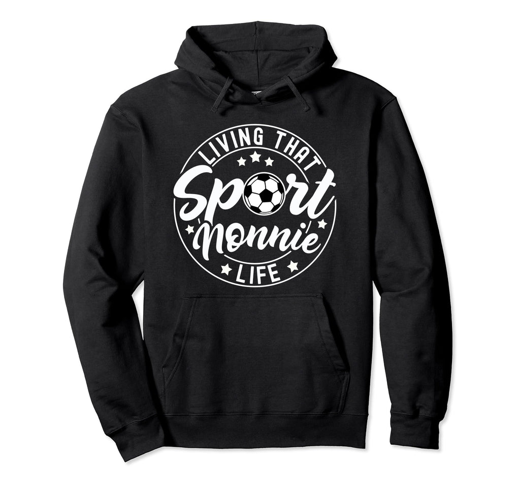 Living That Sport Nonnie Life Hoodie - Casual Everyday Wear for Adults - T-Shirt, Sweatshirt, Hoodie