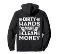 Dirty Hands Make Clean Money Funny Hoodie - Streetwear Style Men Women - T-Shirt, Sweatshirt, Hoodie