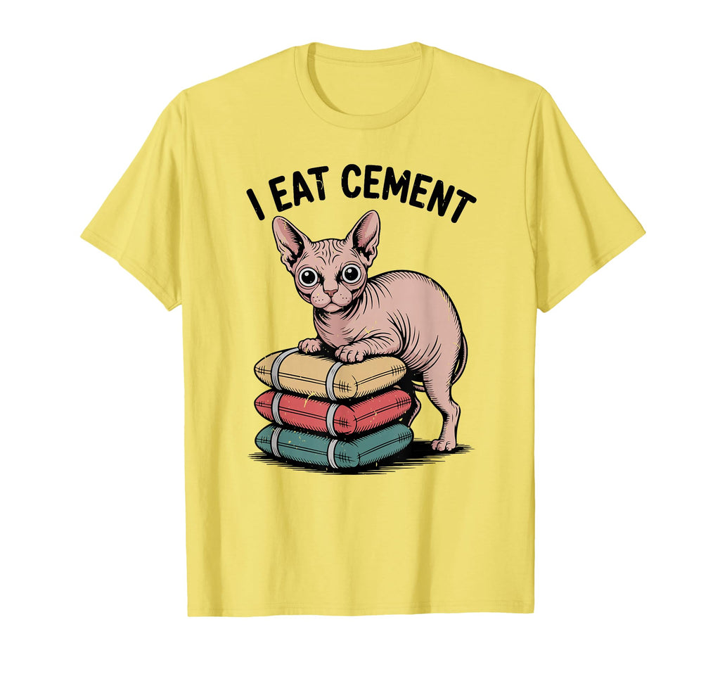 I Eat Cement Funny Cursed Sphynx Cat T-Shirt - Minimalist Print Unisex - T-Shirt, Sweatshirt, Hoodie