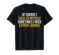Course I Talk To Myself Sometimes I T-Shirt - Streetwear Style for Adults - T-Shirt, Sweatshirt, Hoodie