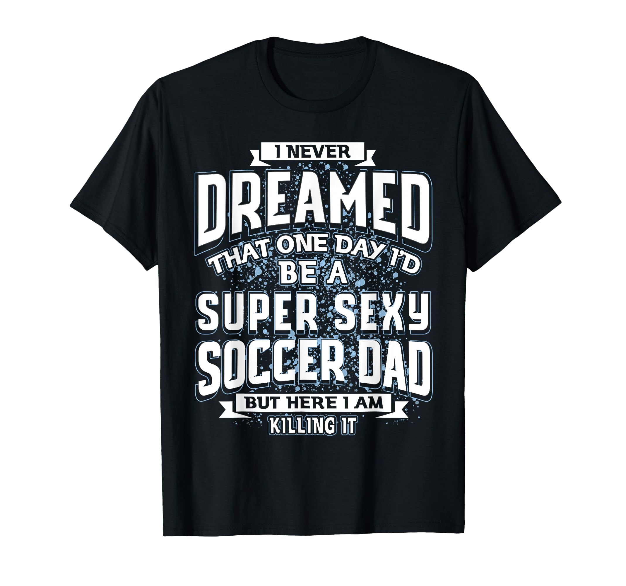 I Never Dreamed That Id Be Super T-Shirt - Aesthetic Graphic for Adults - T-Shirt, Sweatshirt, Hoodie
