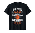 Proud Dad Basketball Senior 2026 T-Shirt - Streetwear Style for Adults - T-Shirt, Sweatshirt, Hoodie