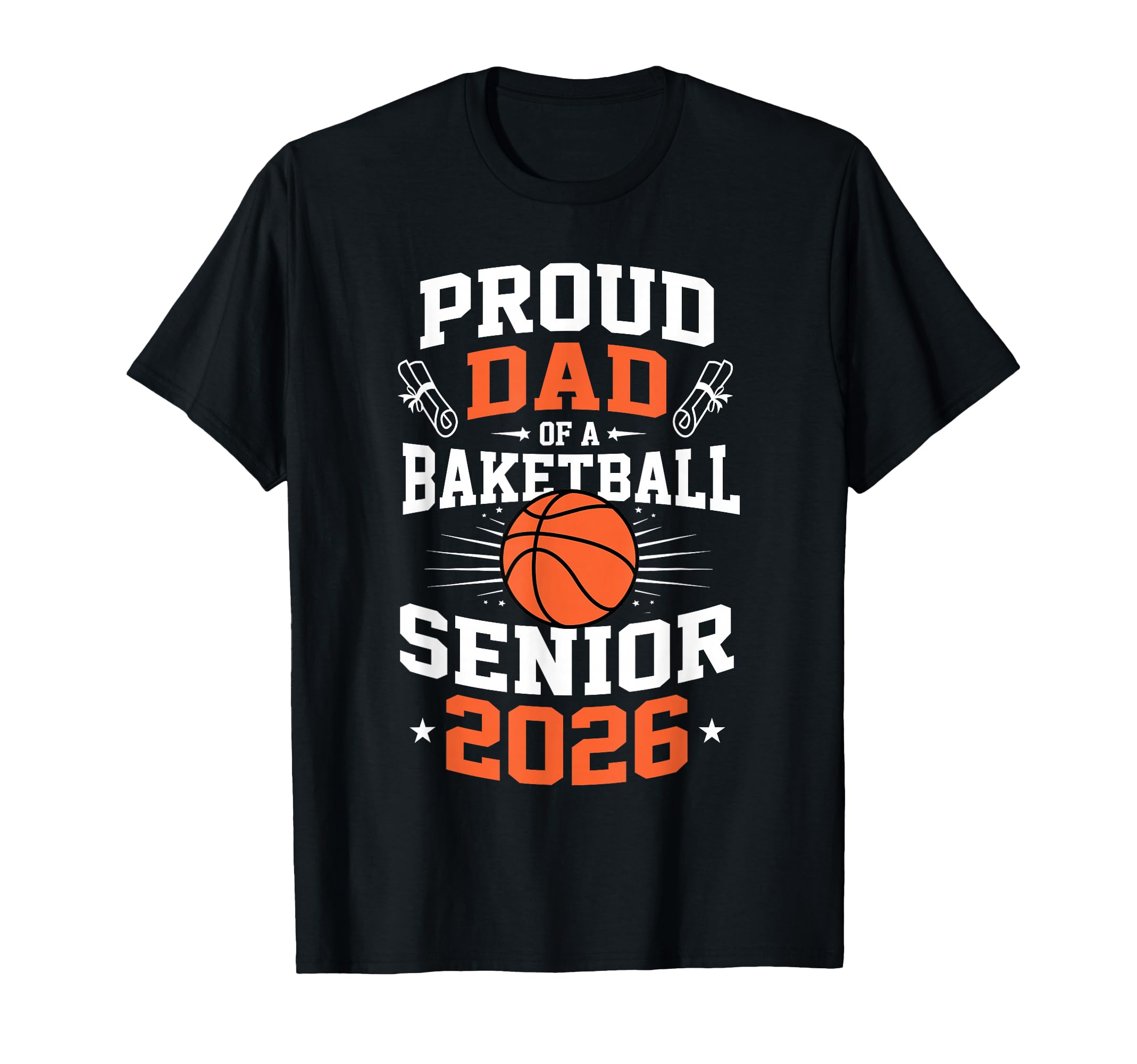 Proud Dad Basketball Senior 2026 T-Shirt - Streetwear Style for Adults - T-Shirt, Sweatshirt, Hoodie