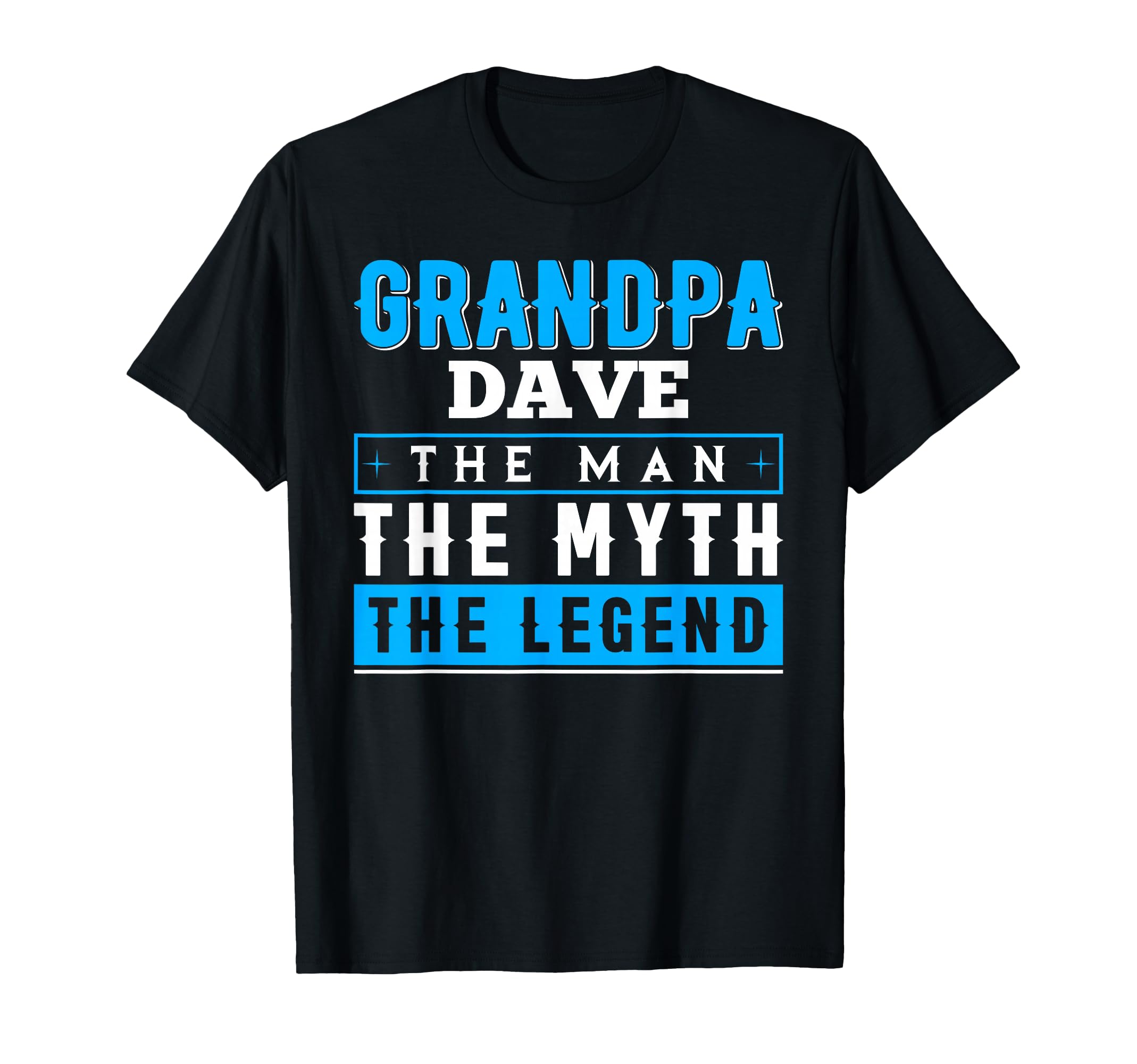 Grandpa Dave Myth Legend Funny T-Shirt - Trendy Graphic Unisex - T-Shirt, Sweatshirt, Hoodie